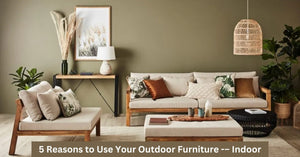 5 Reasons to Use Your Outdoor Furniture -– Indoor