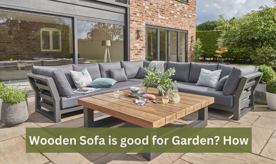 How Wooden sofa is good for garden?
