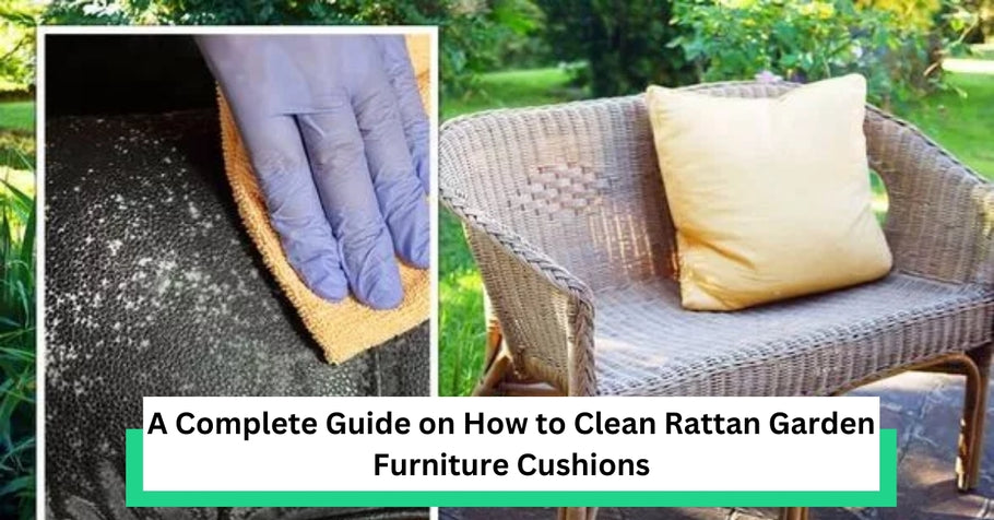 A Complete Guide on How to Clean Rattan Garden Furniture Cushions