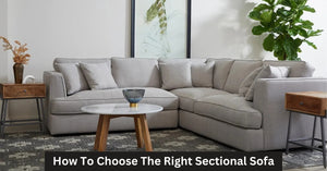 How to Choose the Perfect Sectional Sofa for Your Living Space