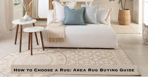 How to Choose a Rug: Area Rug Buying Guide
