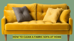 How to Clean a Fabric Sofa at Home?