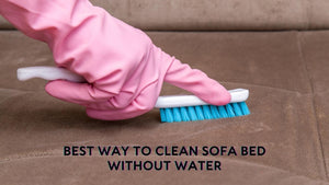 Best Way to Clean Sofa Bed Without Water