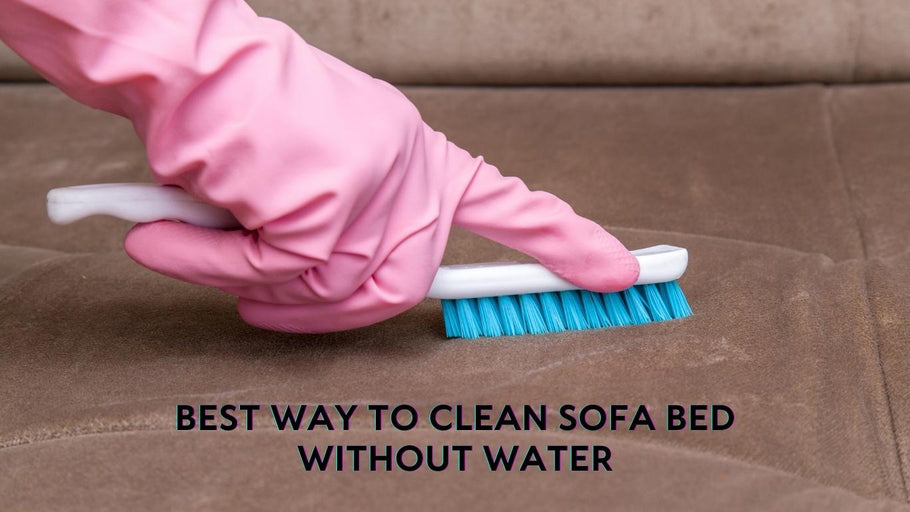 Best Way to Clean Sofa Bed Without Water