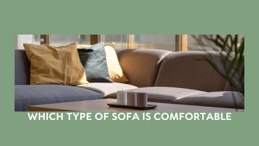 Which Type of Sofa is Comfortable