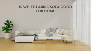 Is White Fabric sofa Sofa Good for Home